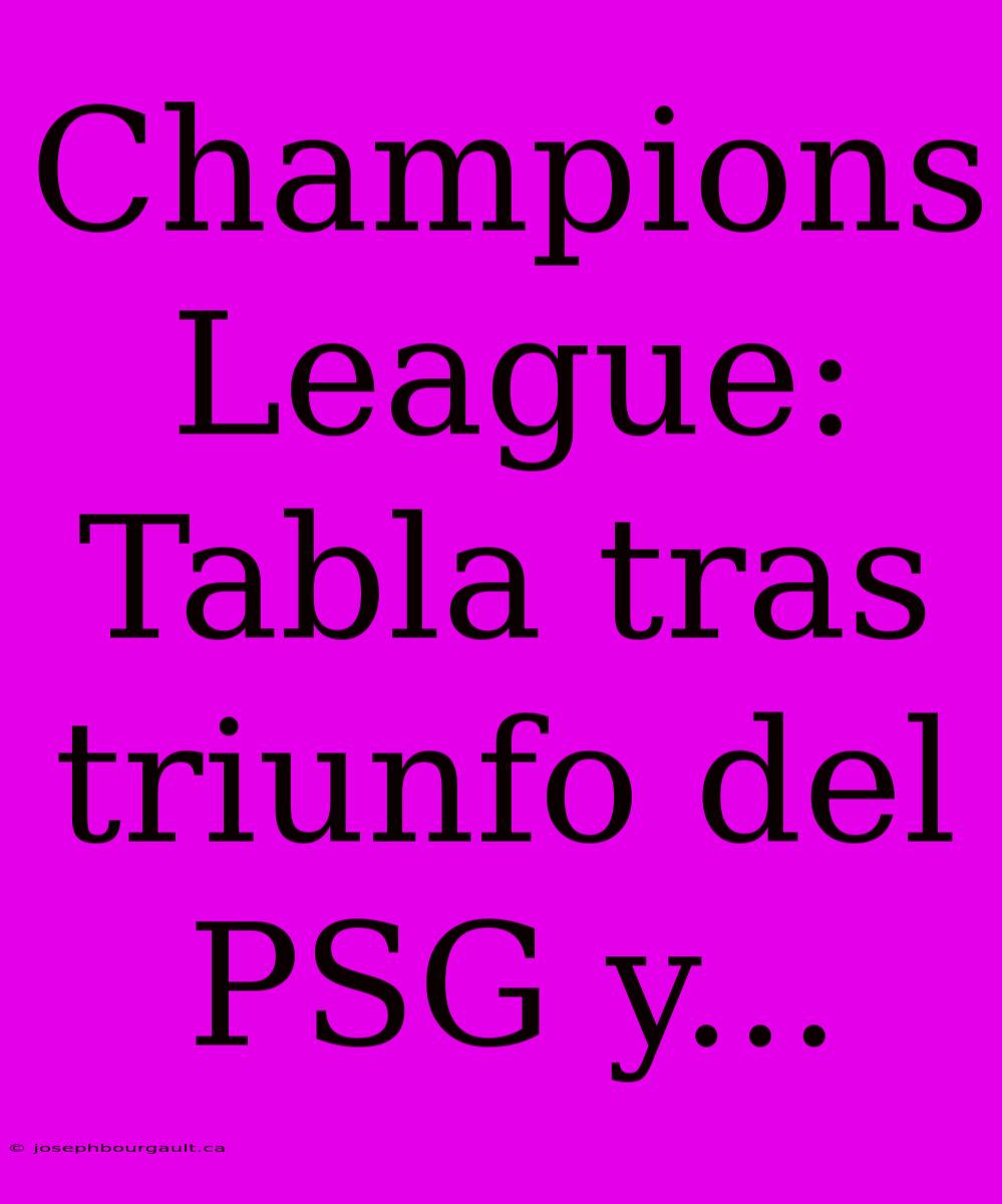 Champions League: Tabla Tras Triunfo Del PSG Y...