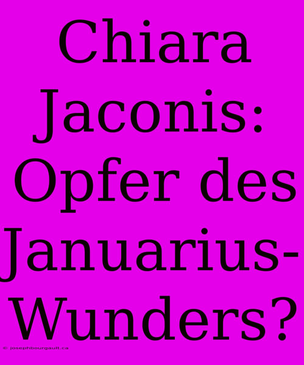 Chiara Jaconis: Opfer Des Januarius-Wunders?