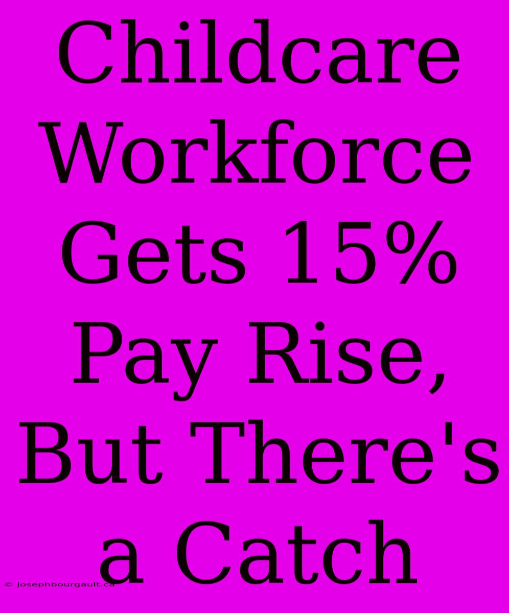 Childcare Workforce Gets 15% Pay Rise, But There's A Catch