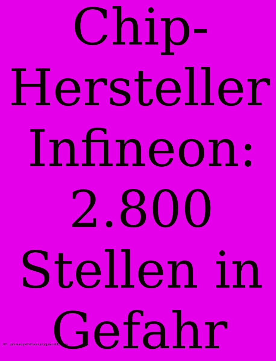 Chip-Hersteller Infineon: 2.800 Stellen In Gefahr