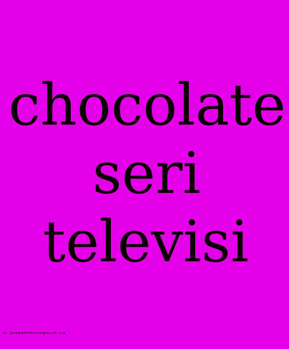 Chocolate Seri Televisi