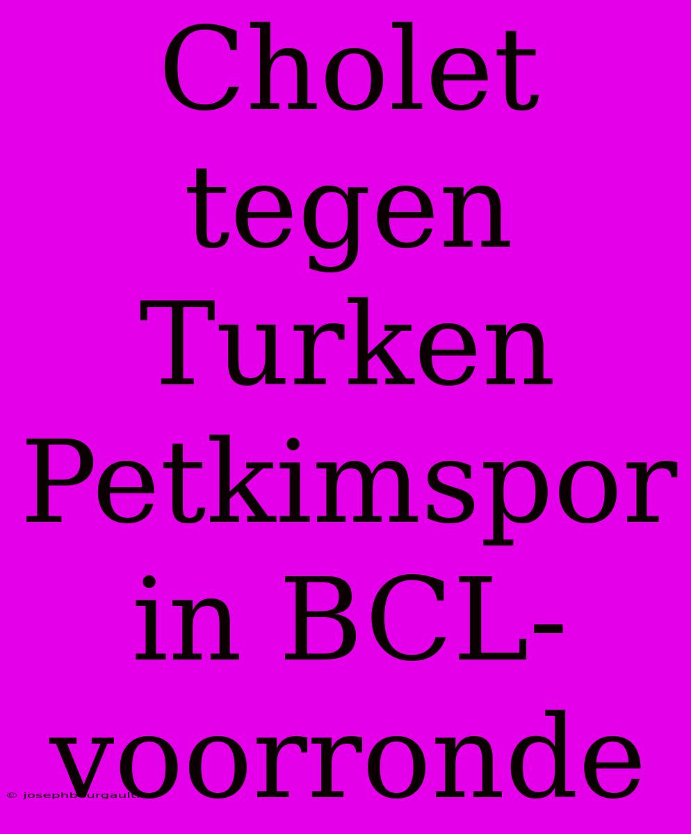 Cholet Tegen Turken Petkimspor In BCL-voorronde