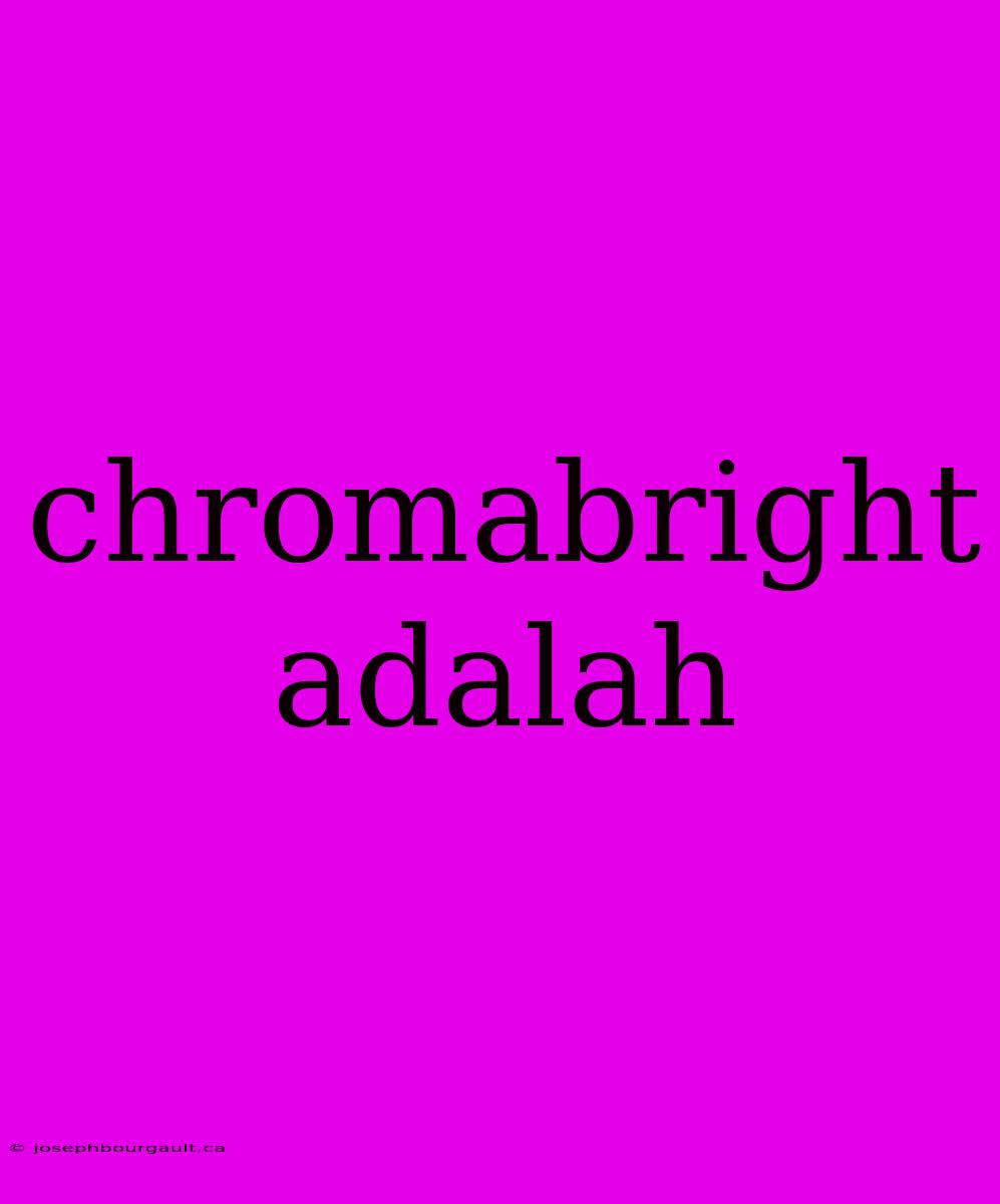 Chromabright Adalah