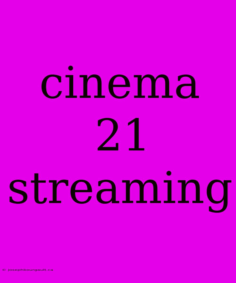 Cinema 21 Streaming