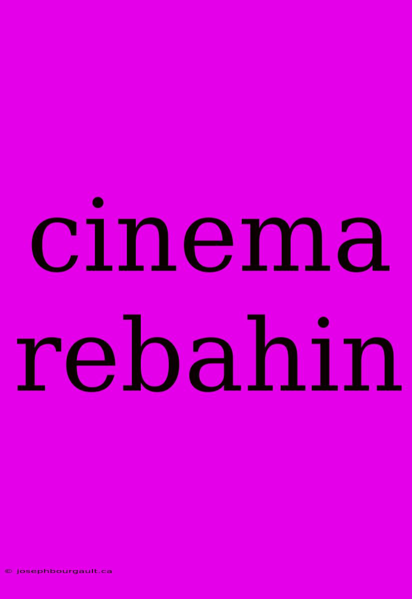 Cinema Rebahin