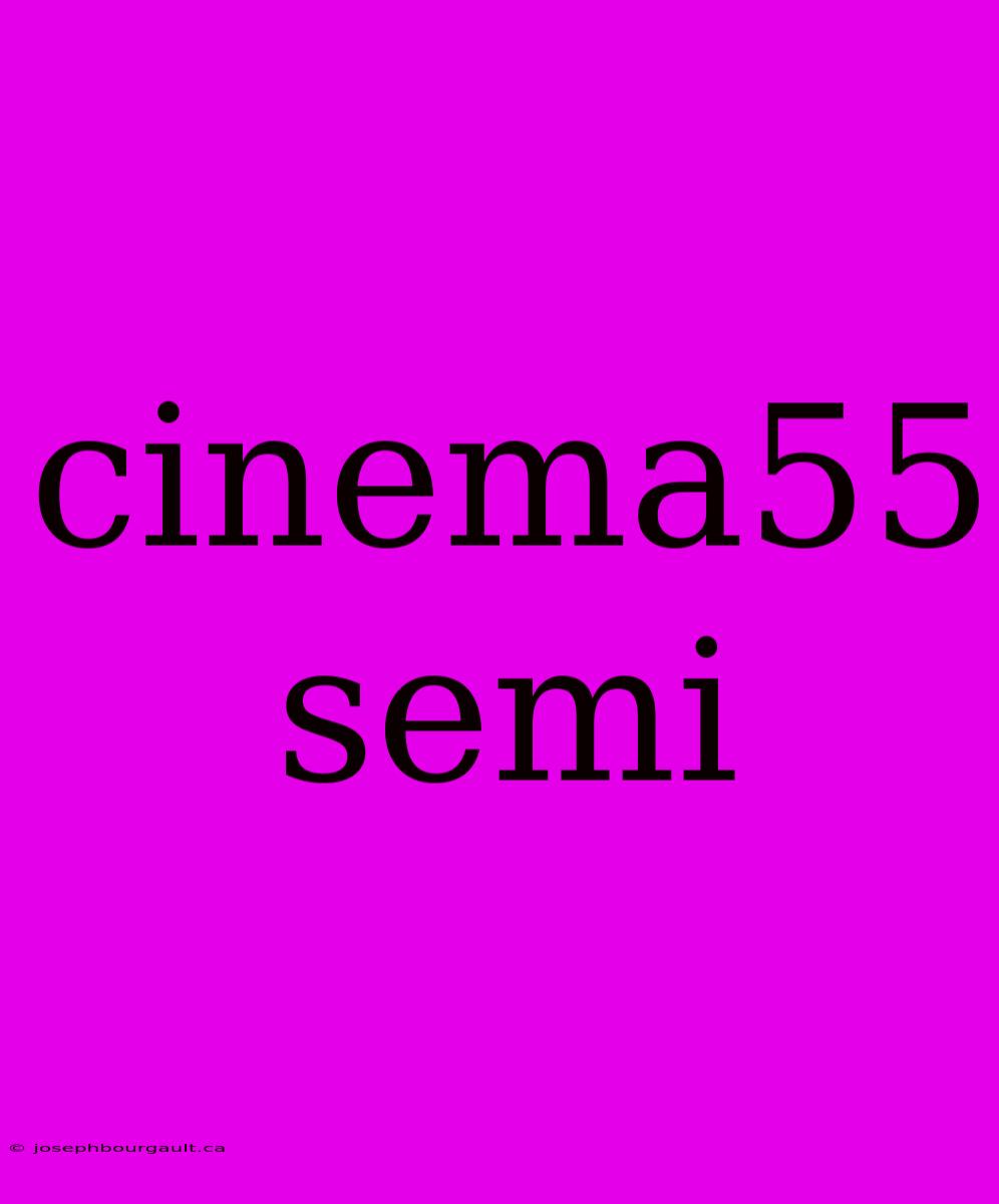 Cinema55 Semi