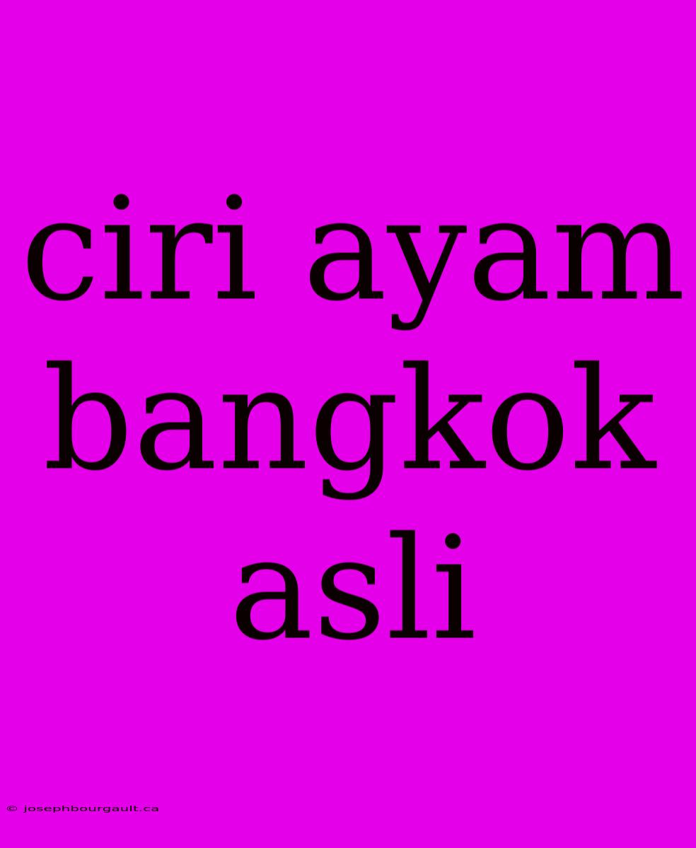 Ciri Ayam Bangkok Asli