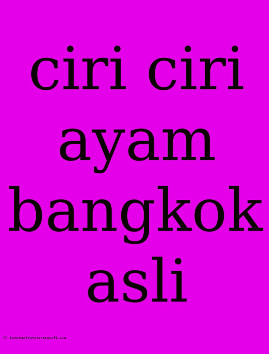 Ciri Ciri Ayam Bangkok Asli