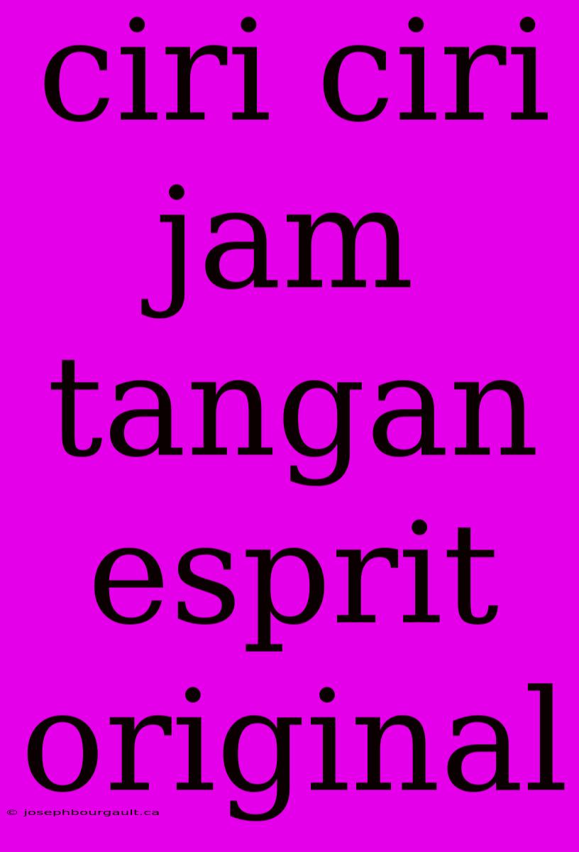 Ciri Ciri Jam Tangan Esprit Original