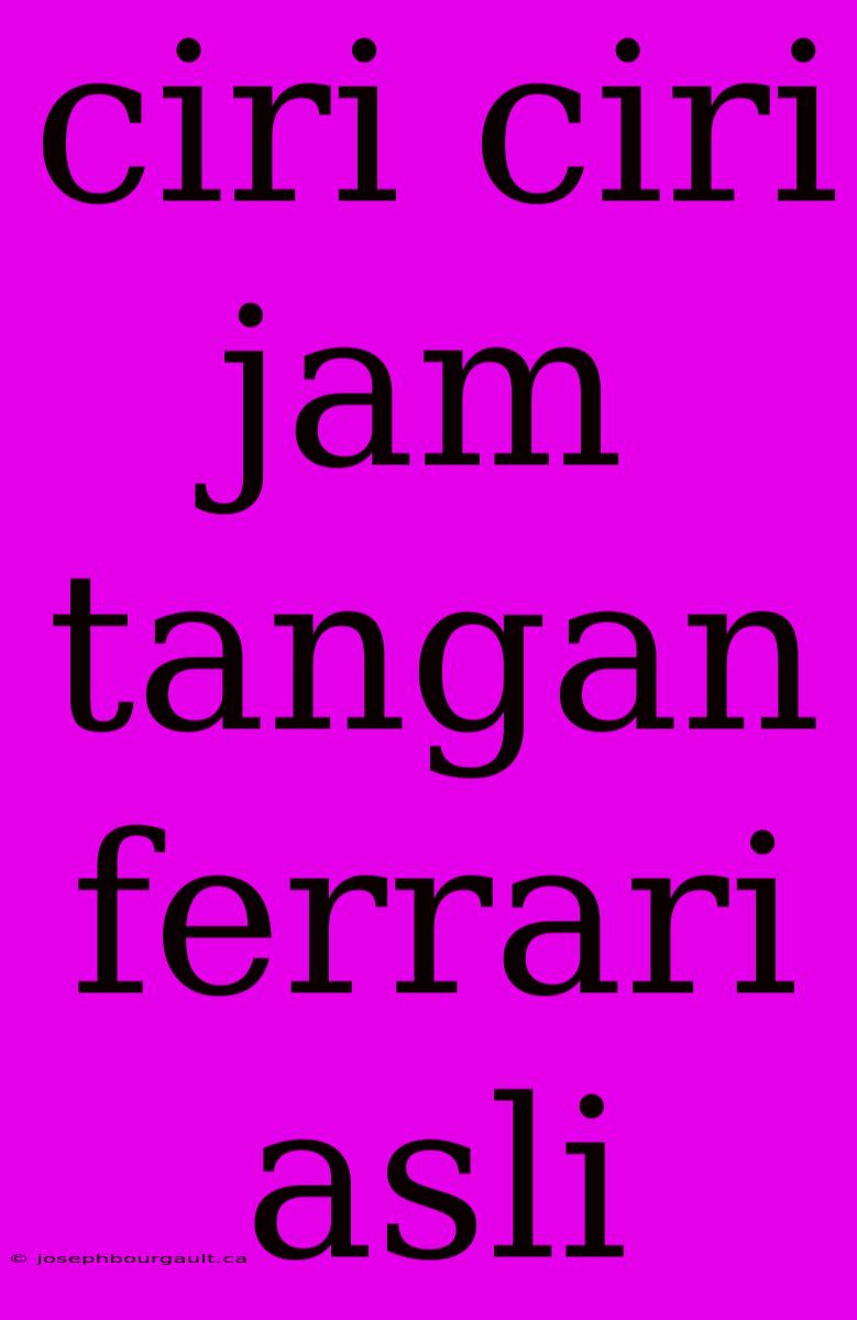 Ciri Ciri Jam Tangan Ferrari Asli