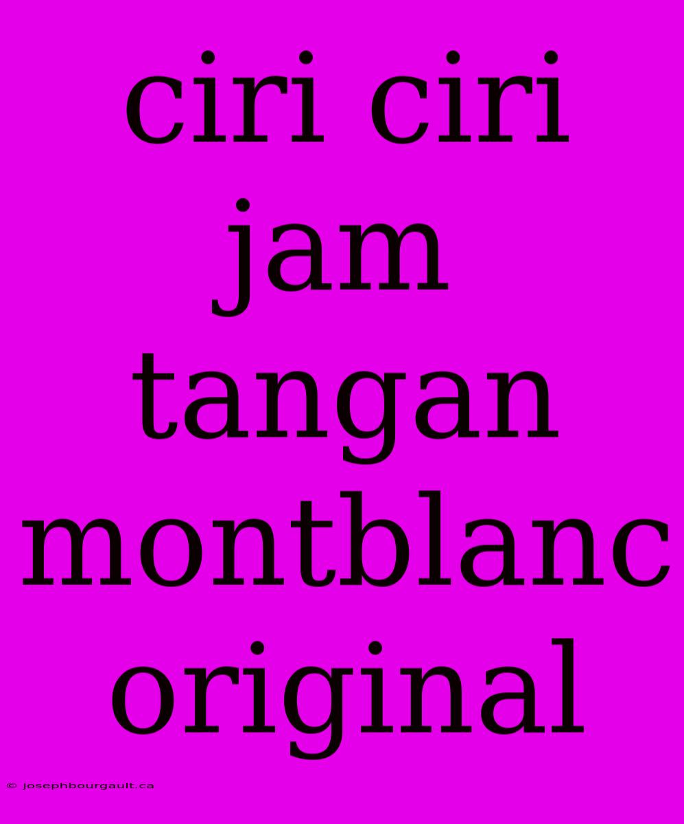 Ciri Ciri Jam Tangan Montblanc Original