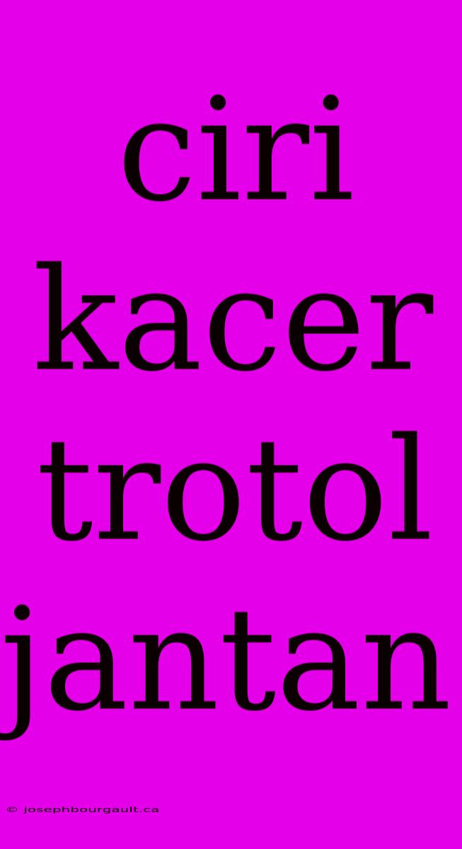 Ciri Kacer Trotol Jantan