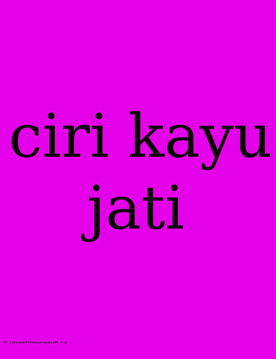 Ciri Kayu Jati