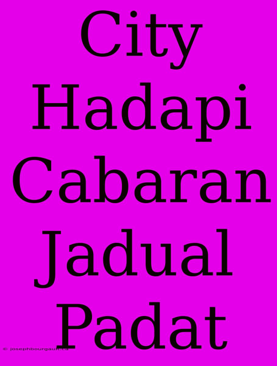 City Hadapi Cabaran Jadual Padat