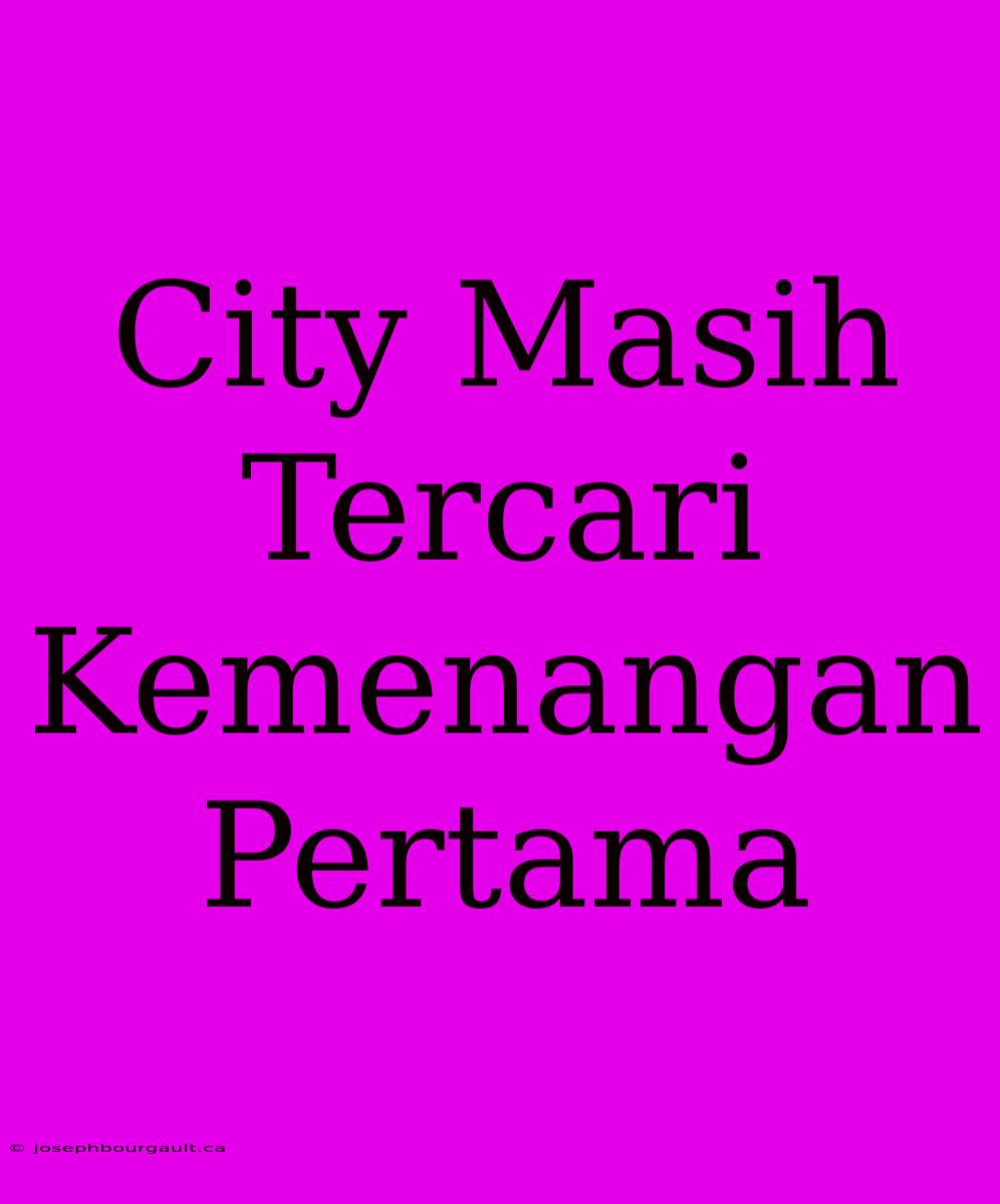 City Masih Tercari Kemenangan Pertama