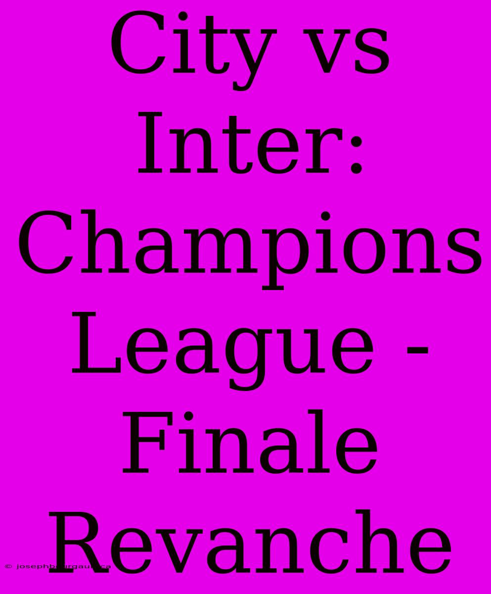 City Vs Inter: Champions League - Finale Revanche