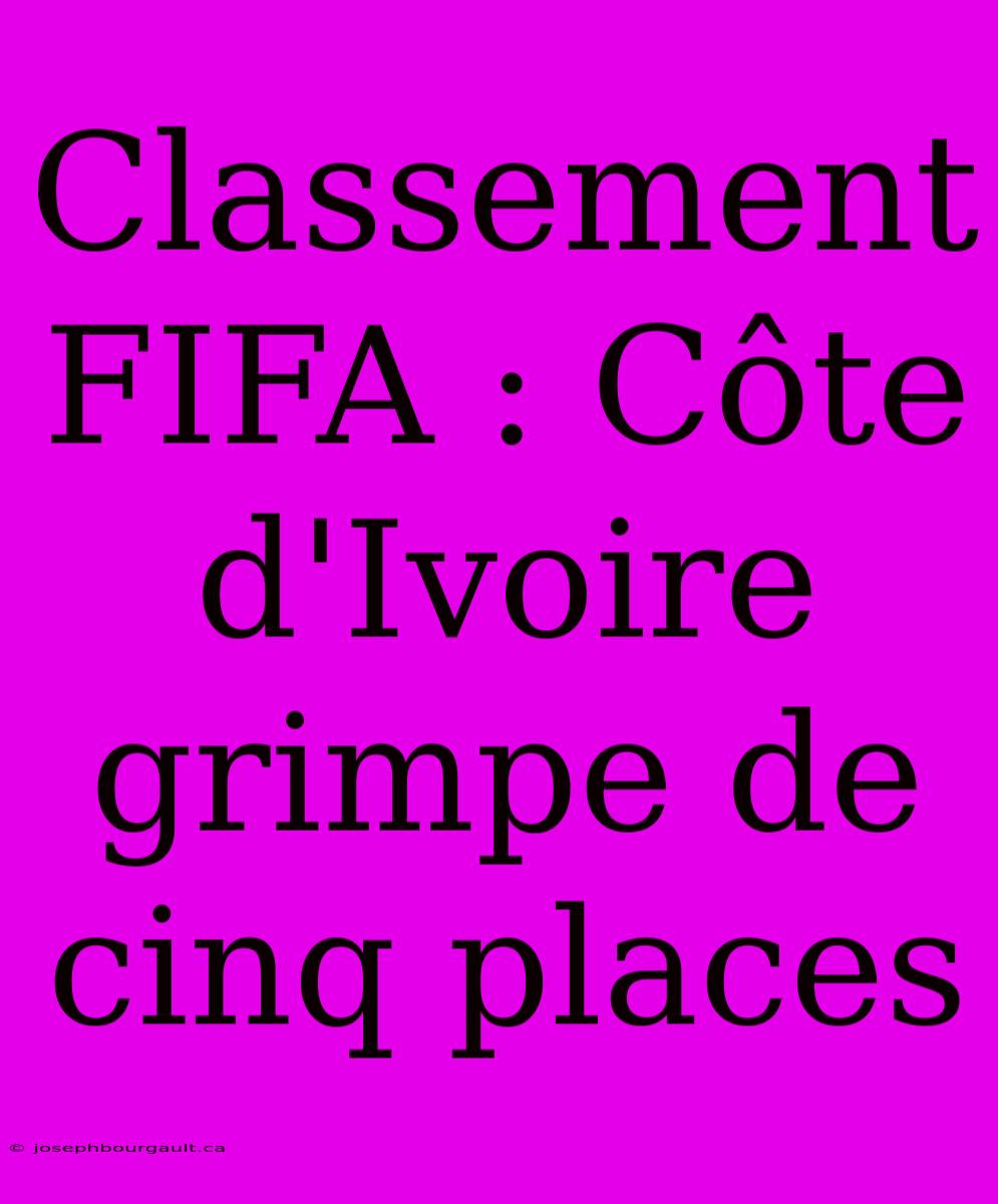 Classement FIFA : Côte D'Ivoire Grimpe De Cinq Places