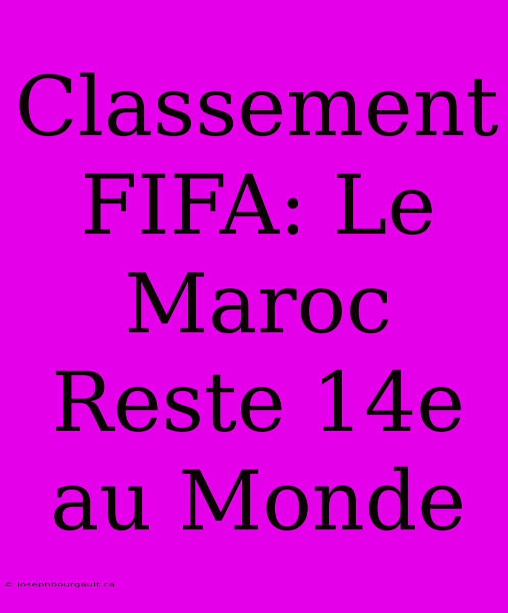 Classement FIFA: Le Maroc Reste 14e Au Monde