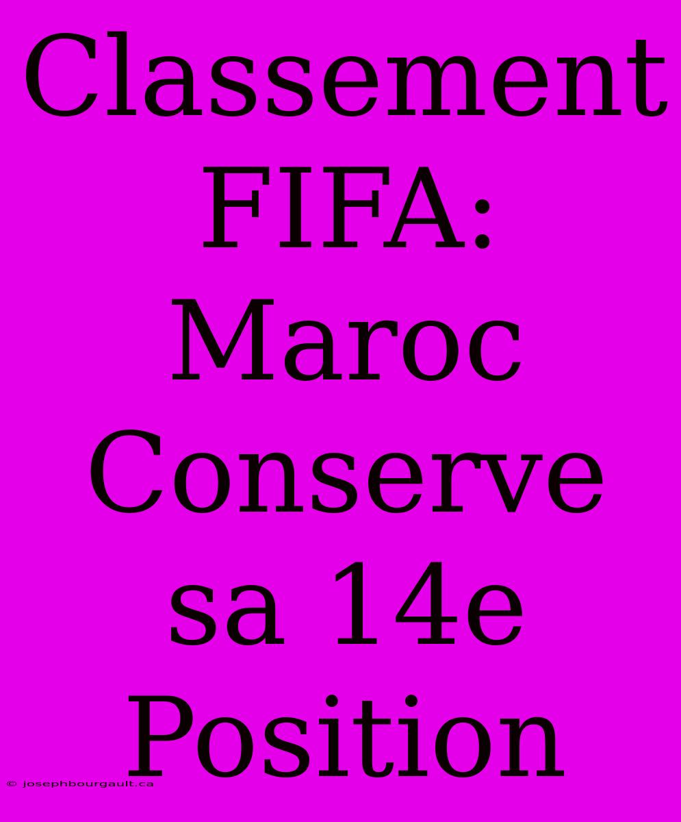 Classement FIFA: Maroc Conserve Sa 14e Position