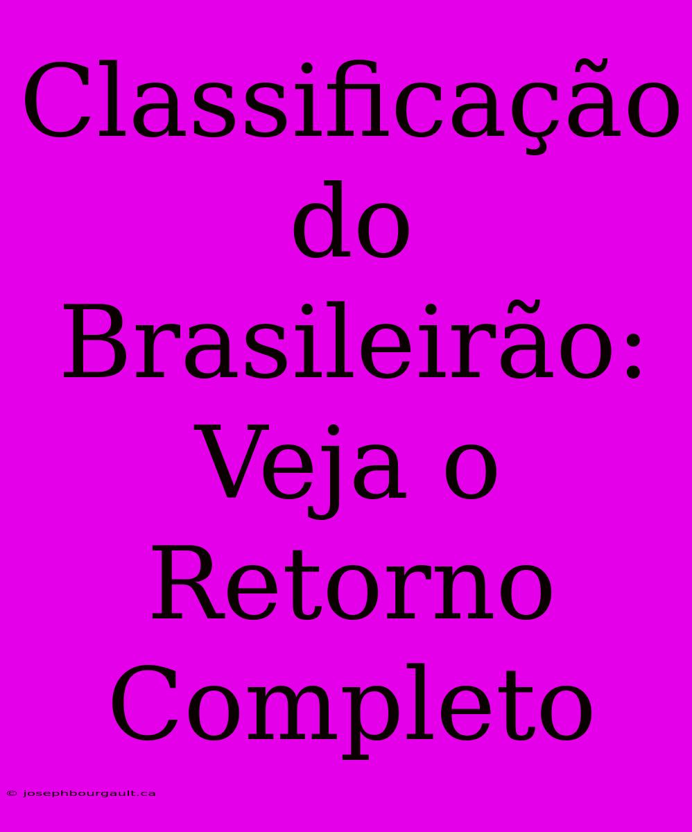 Classificação Do Brasileirão: Veja O Retorno Completo