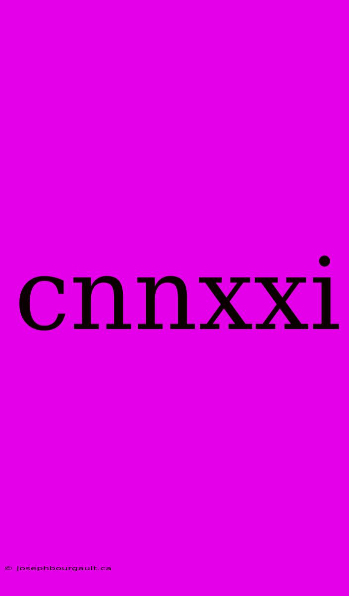 Cnnxxi