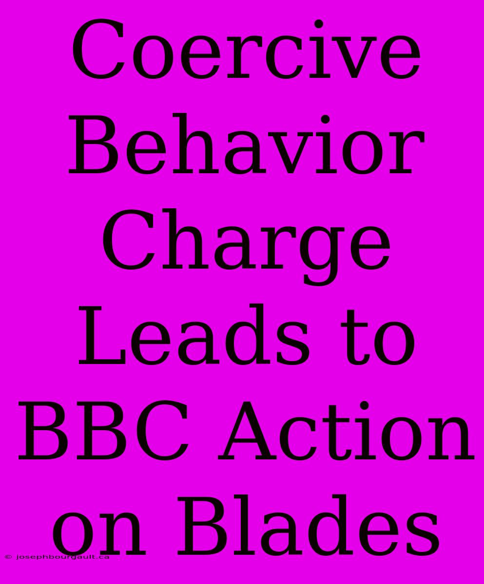 Coercive Behavior Charge Leads To BBC Action On Blades