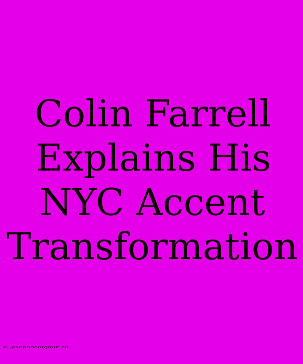 Colin Farrell Explains His NYC Accent Transformation