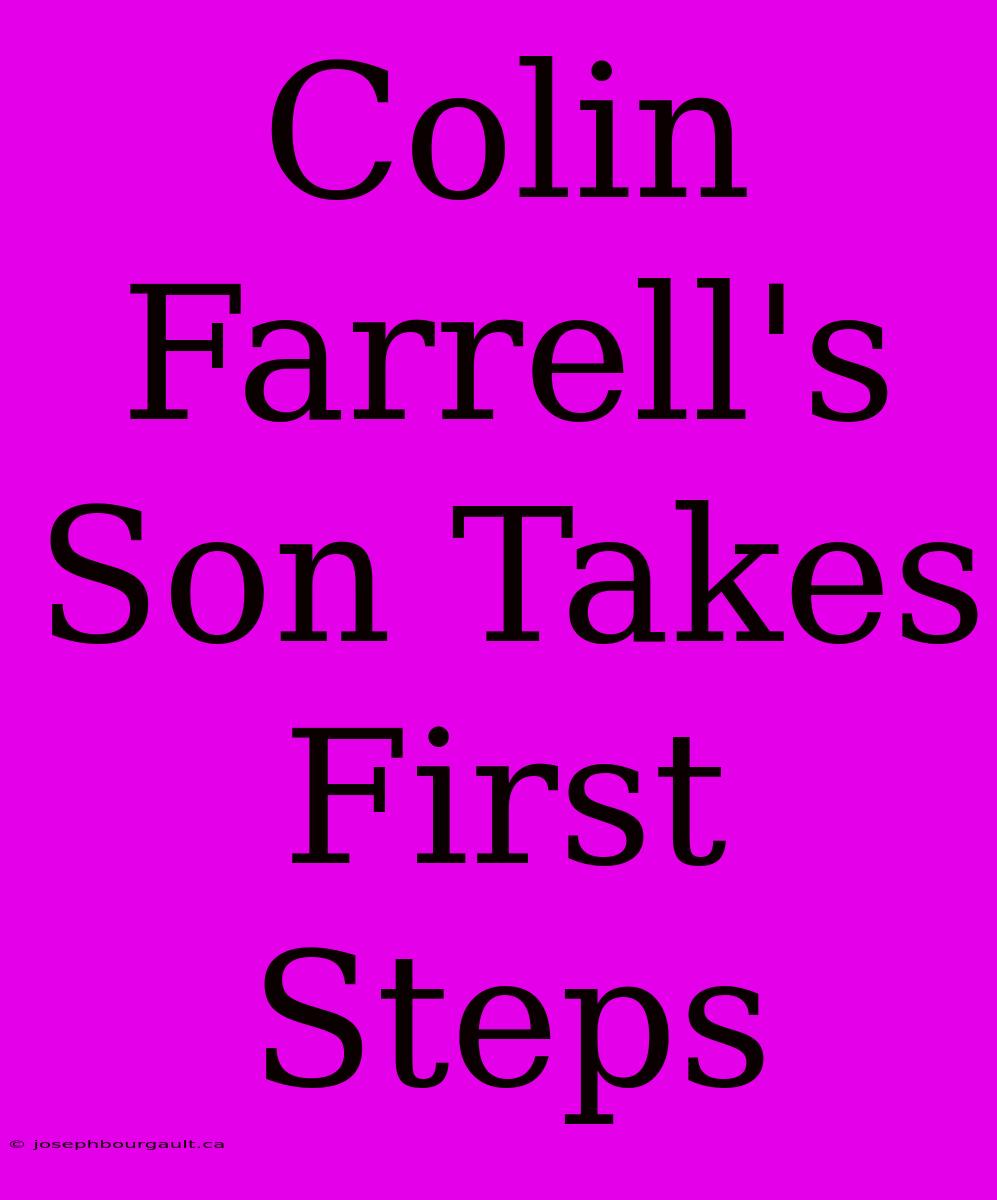 Colin Farrell's Son Takes First Steps