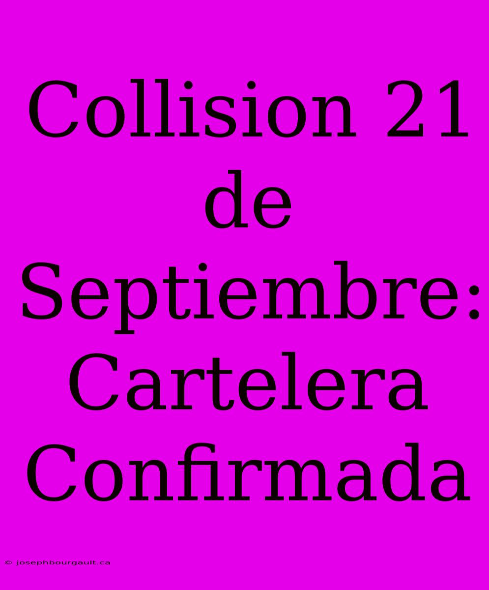 Collision 21 De Septiembre: Cartelera Confirmada