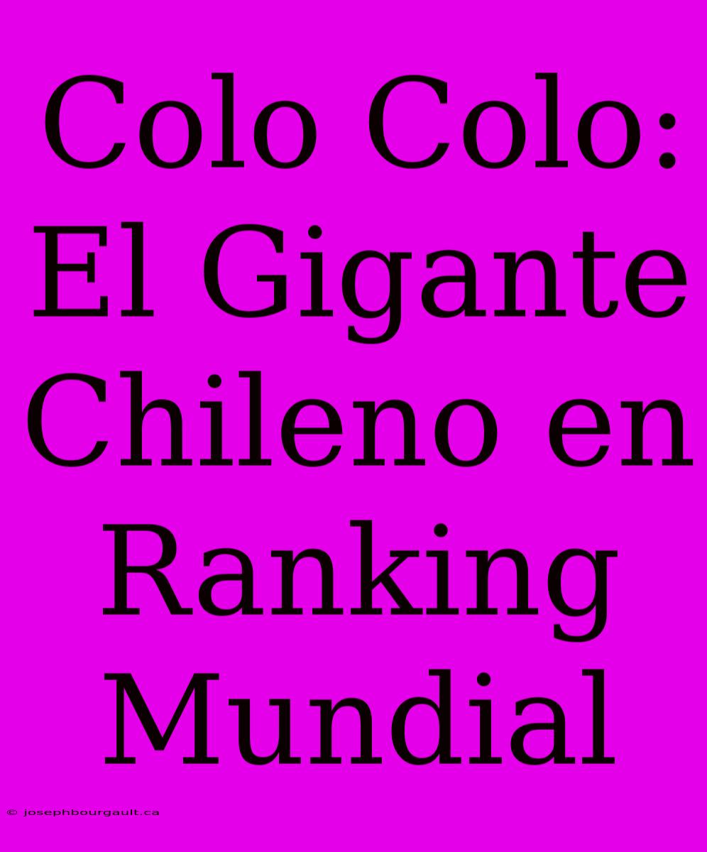 Colo Colo: El Gigante Chileno En Ranking Mundial