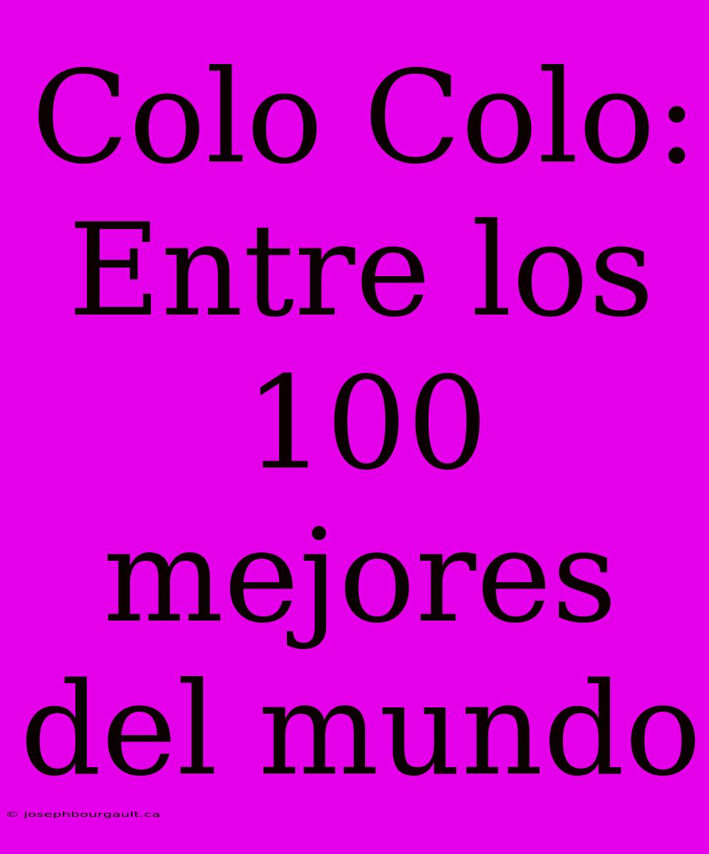 Colo Colo: Entre Los 100 Mejores Del Mundo