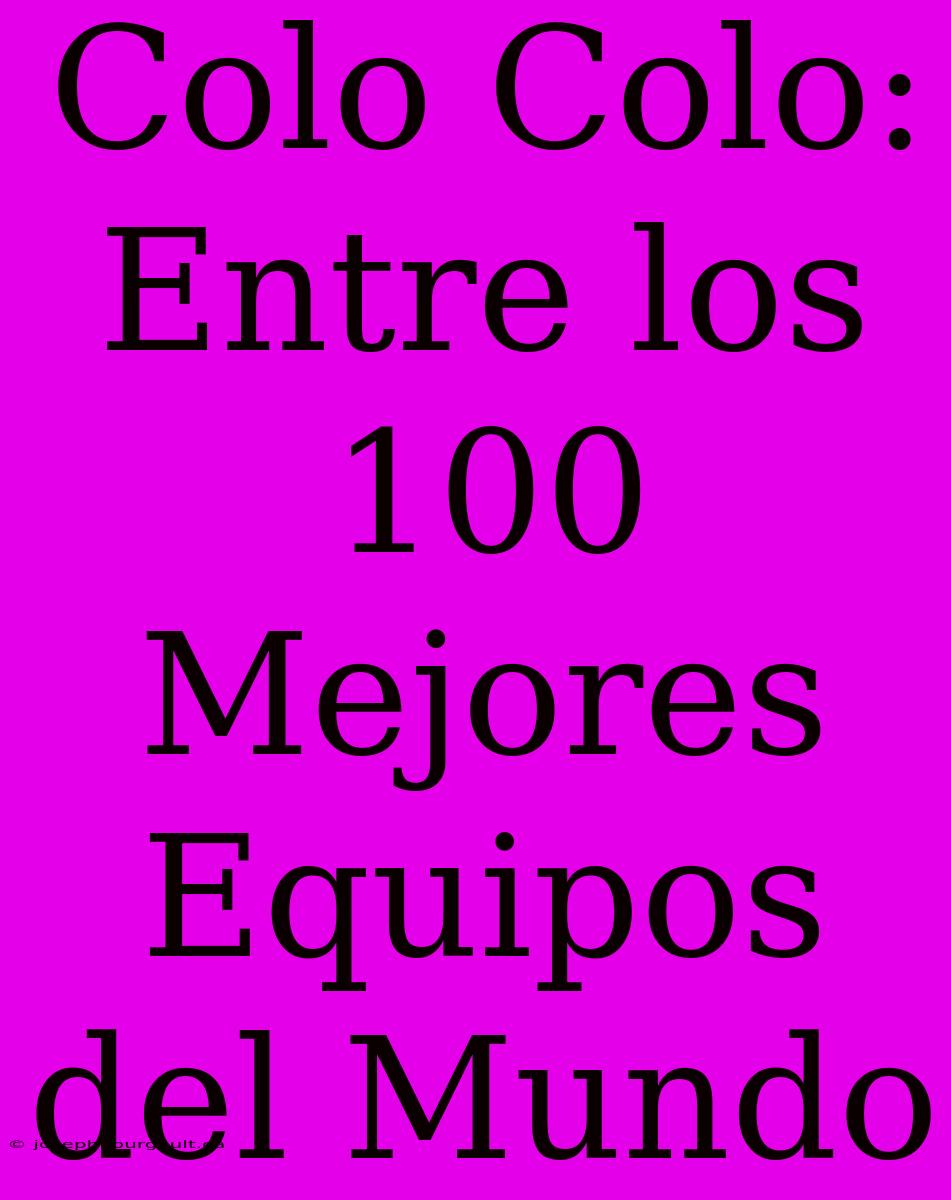 Colo Colo: Entre Los 100 Mejores Equipos Del Mundo