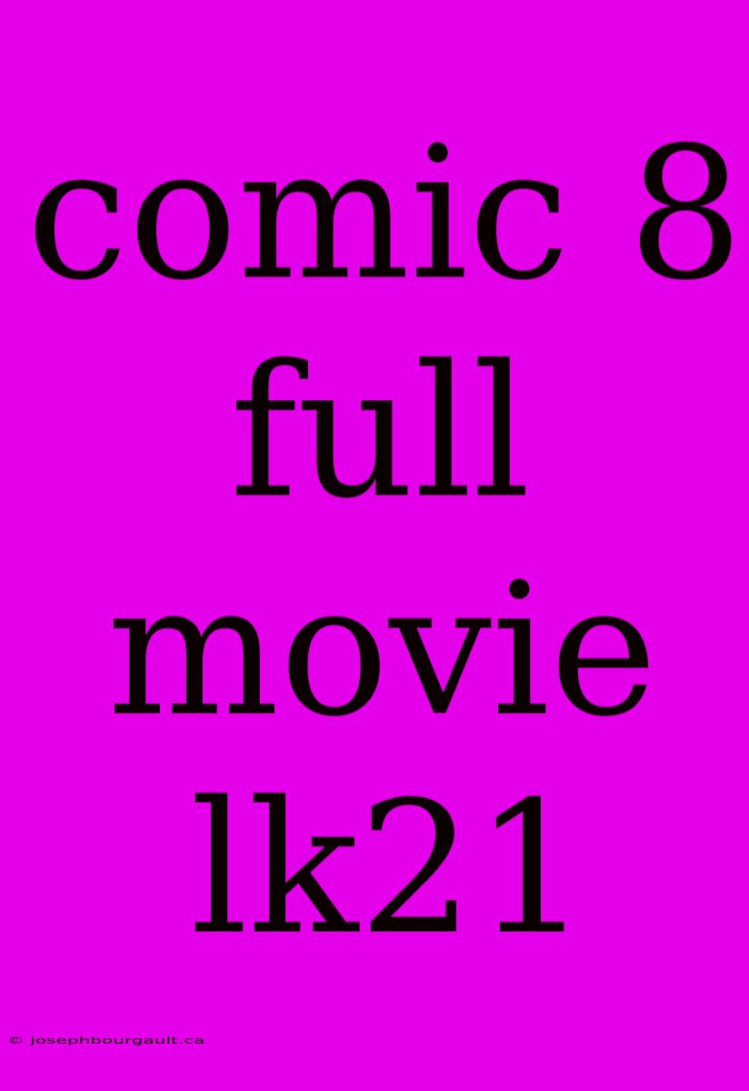 Comic 8 Full Movie Lk21