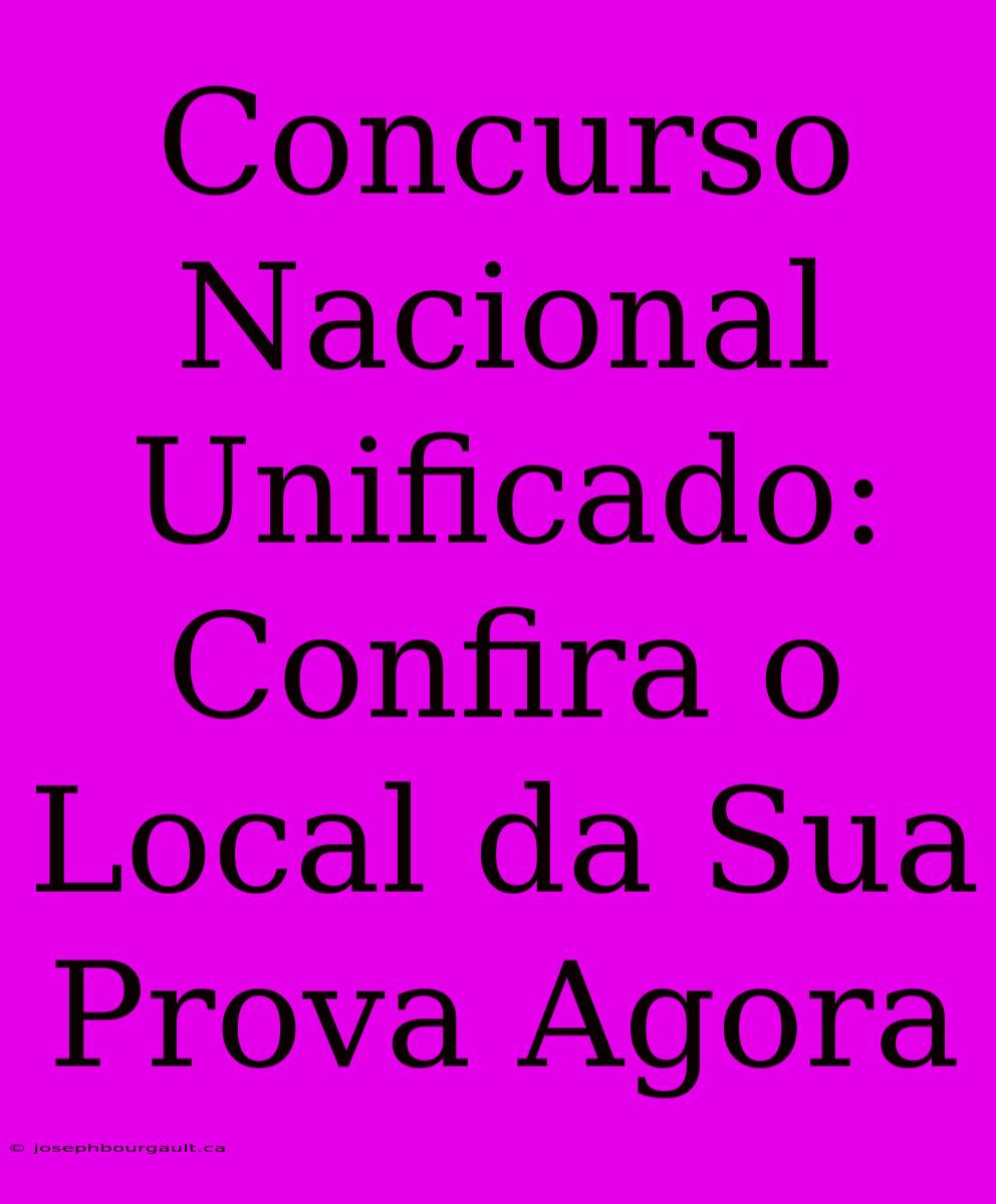 Concurso Nacional Unificado: Confira O Local Da Sua Prova Agora