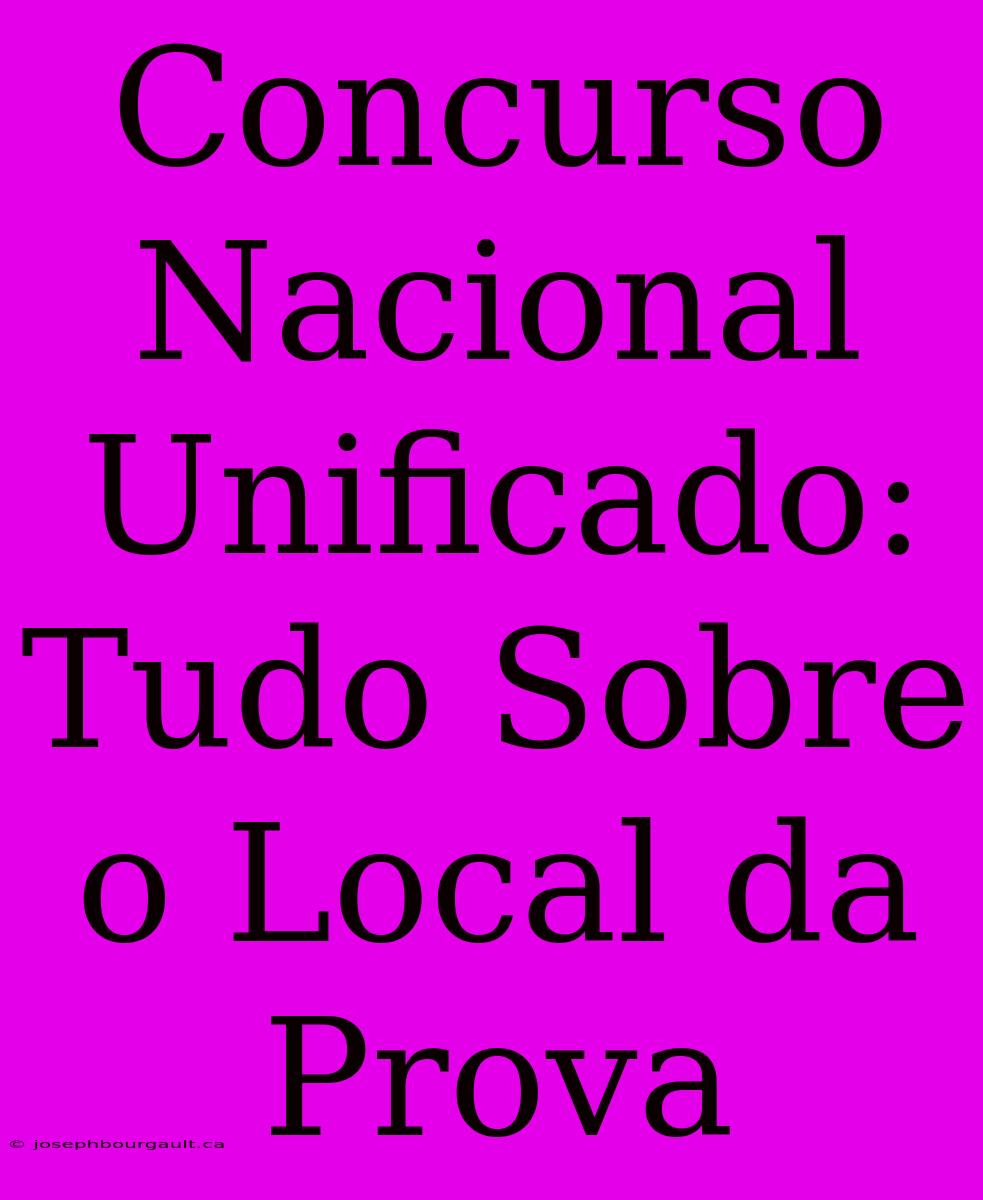 Concurso Nacional Unificado: Tudo Sobre O Local Da Prova