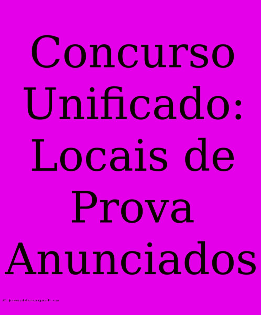 Concurso Unificado: Locais De Prova Anunciados