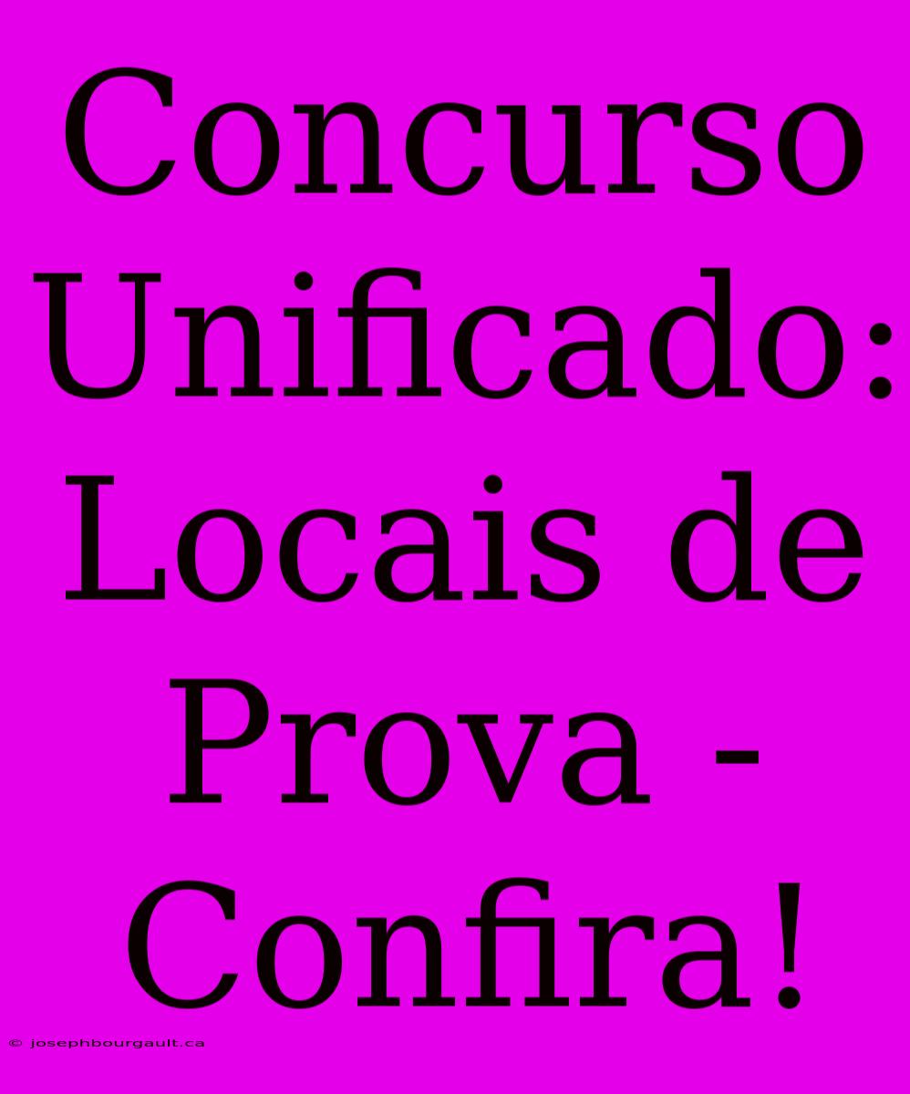 Concurso Unificado: Locais De Prova - Confira!