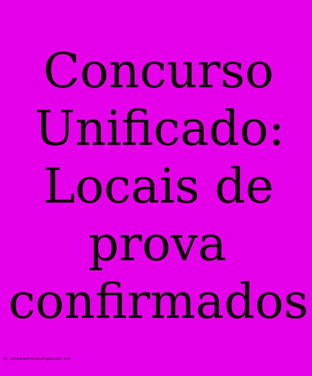 Concurso Unificado: Locais De Prova Confirmados