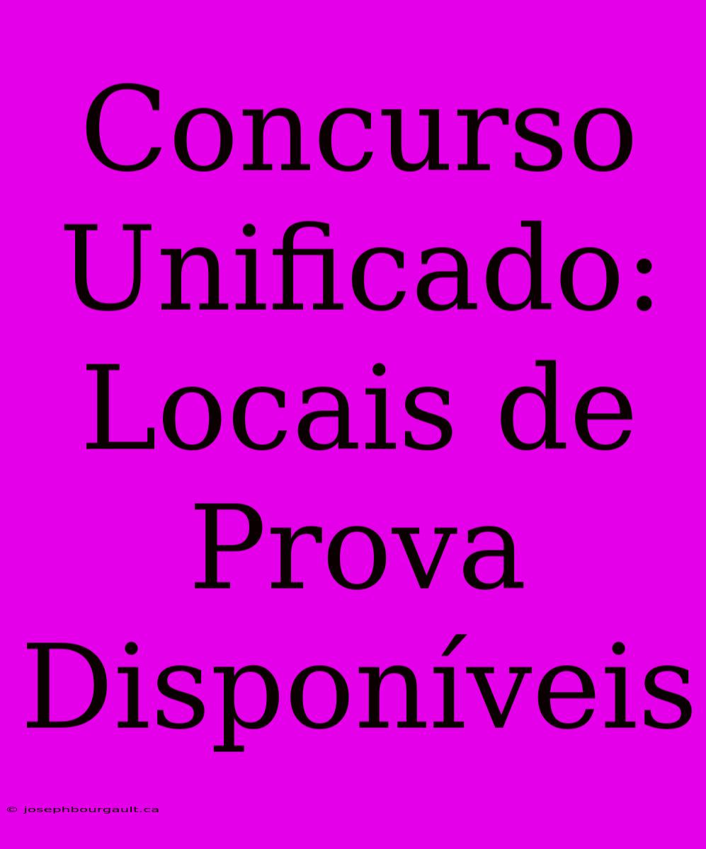 Concurso Unificado: Locais De Prova Disponíveis