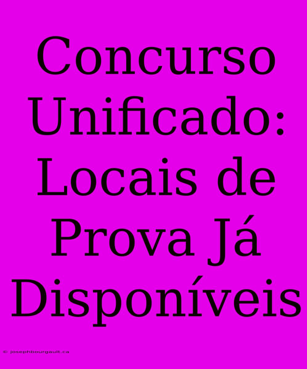 Concurso Unificado: Locais De Prova Já Disponíveis