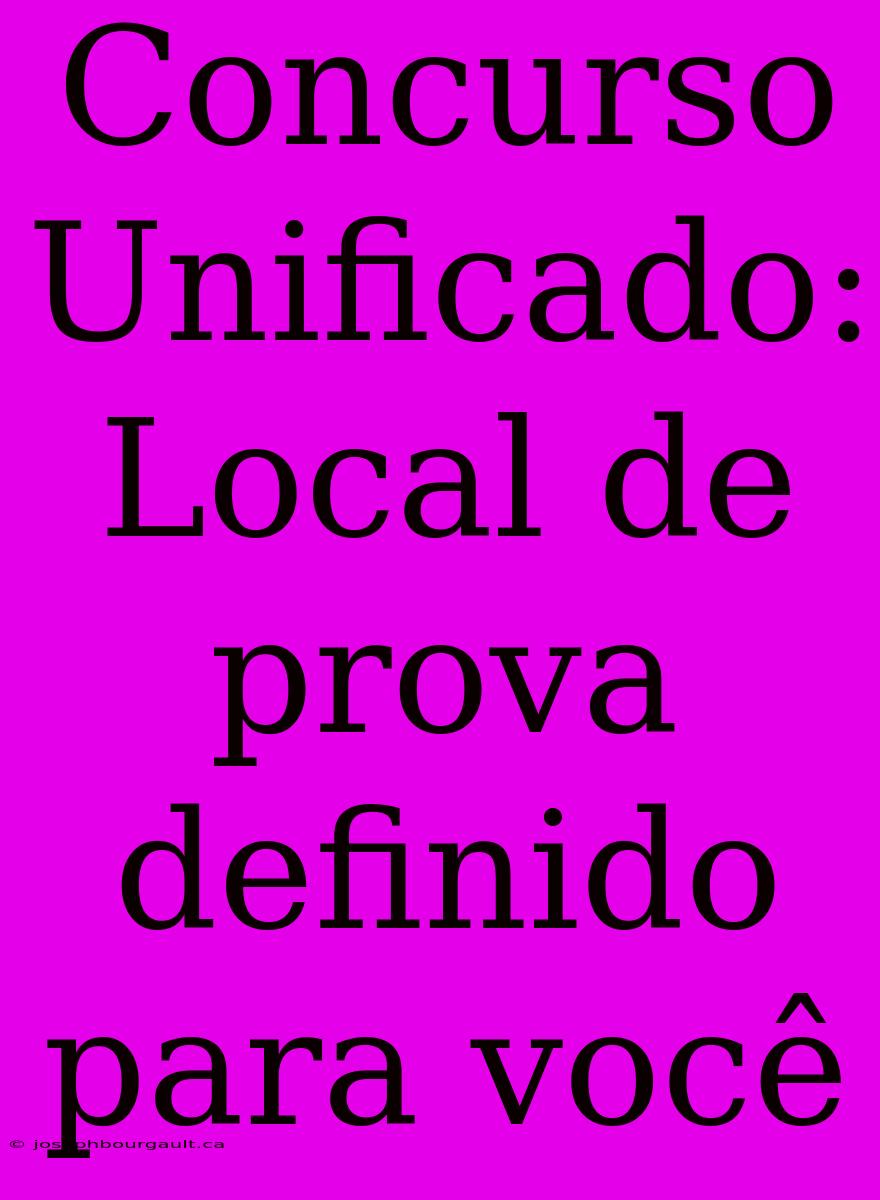 Concurso Unificado: Local De Prova Definido Para Você