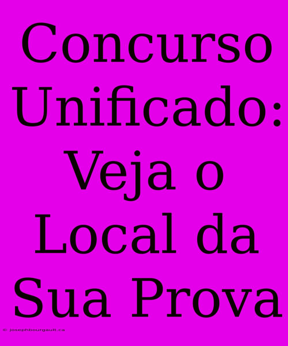 Concurso Unificado: Veja O Local Da Sua Prova