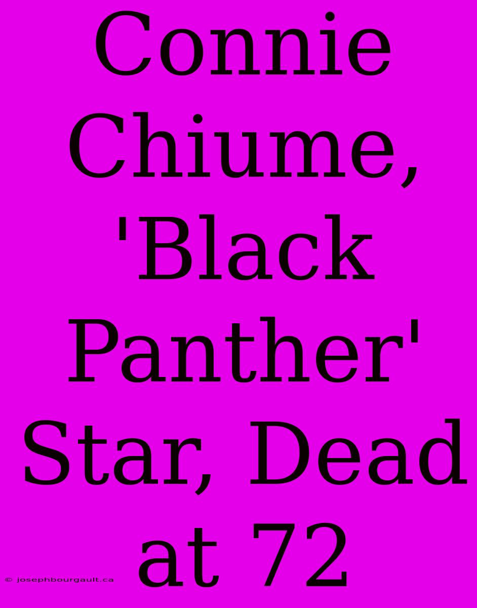 Connie Chiume, 'Black Panther' Star, Dead At 72