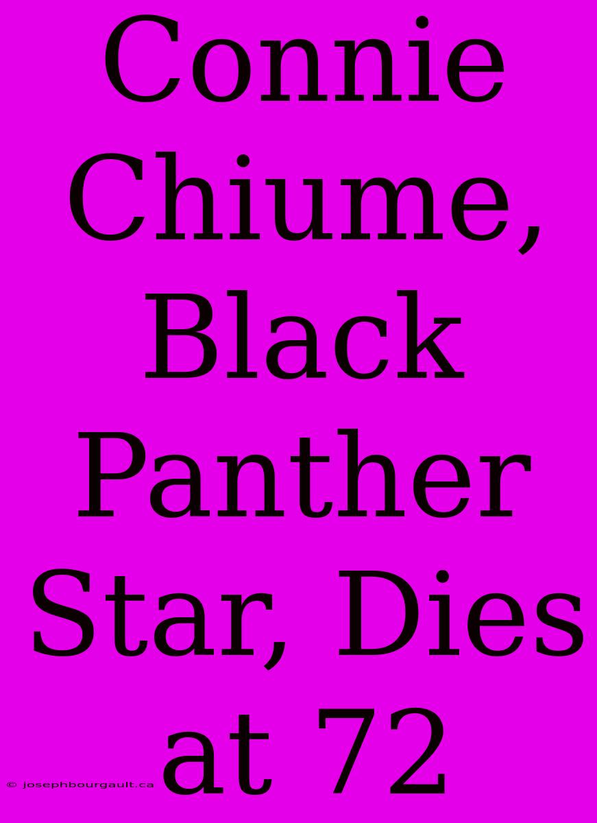 Connie Chiume, Black Panther Star, Dies At 72