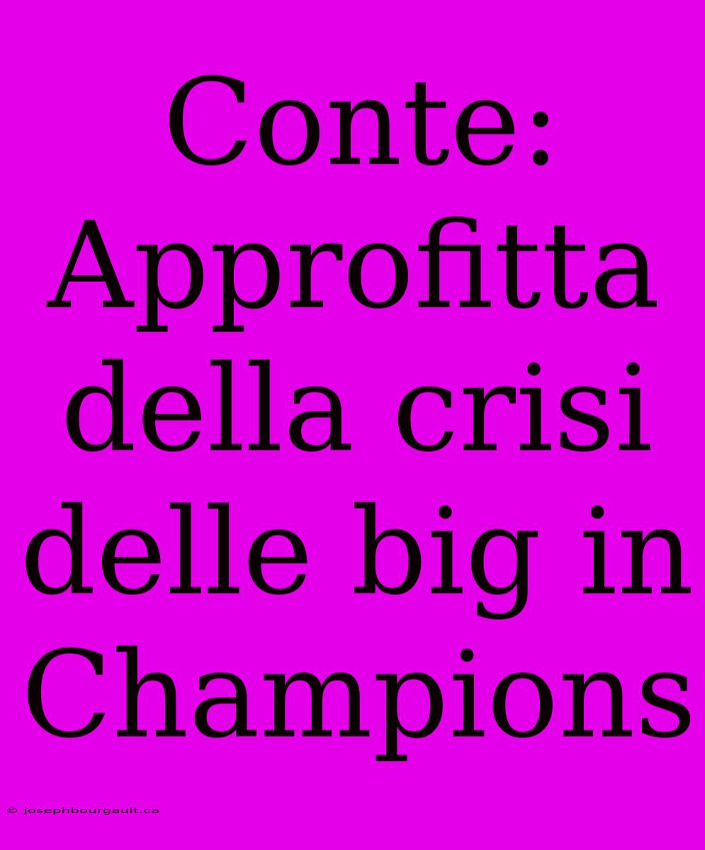 Conte: Approfitta Della Crisi Delle Big In Champions