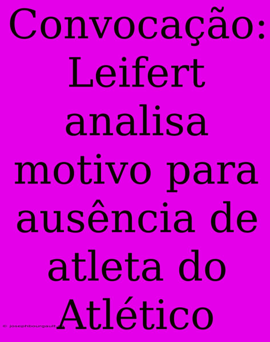 Convocação: Leifert Analisa Motivo Para Ausência De Atleta Do Atlético