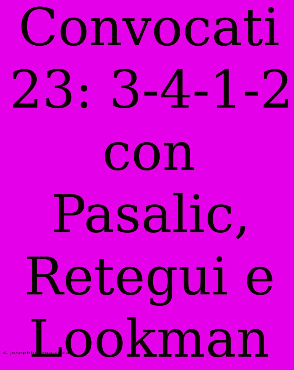 Convocati 23: 3-4-1-2 Con Pasalic, Retegui E Lookman