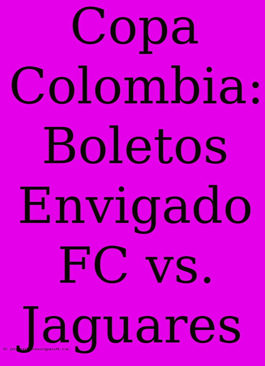 Copa Colombia: Boletos Envigado FC Vs. Jaguares