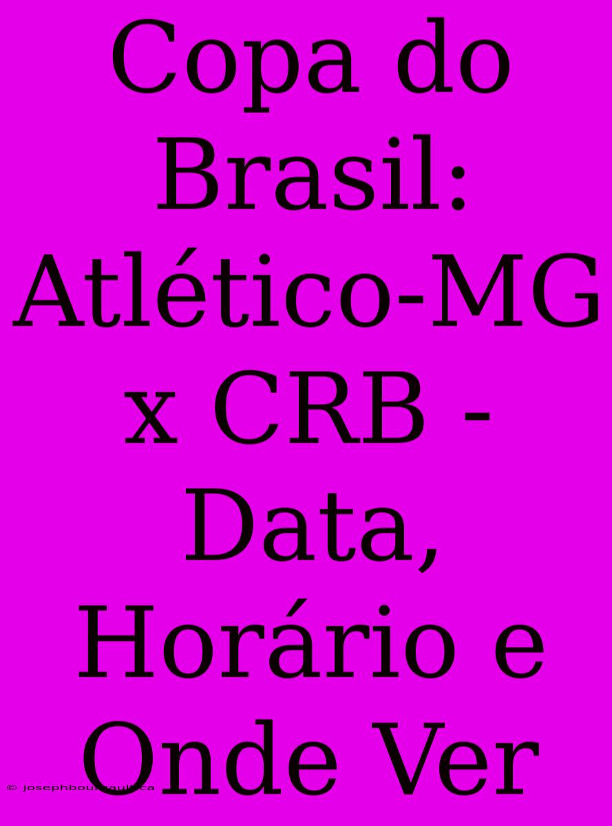 Copa Do Brasil: Atlético-MG X CRB - Data, Horário E Onde Ver