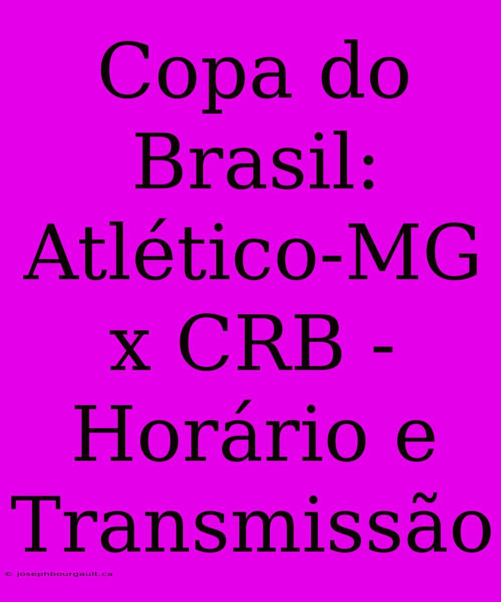 Copa Do Brasil: Atlético-MG X CRB - Horário E Transmissão